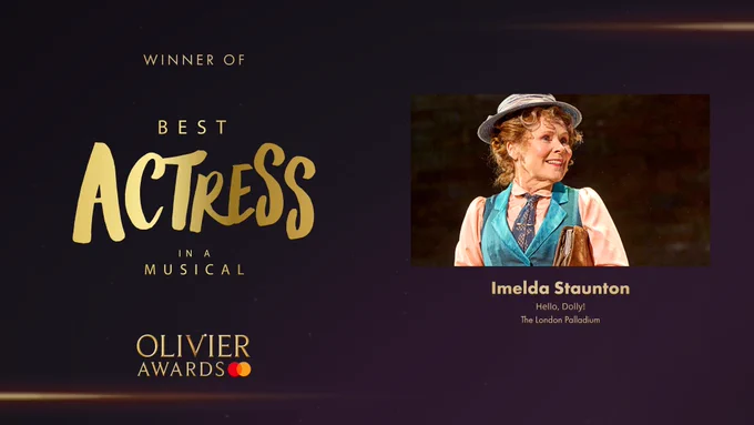The Olivier Award for Best Actress in a Musical goes to Imelda Staunton for Hello, Dolly! at the London Palladium.
