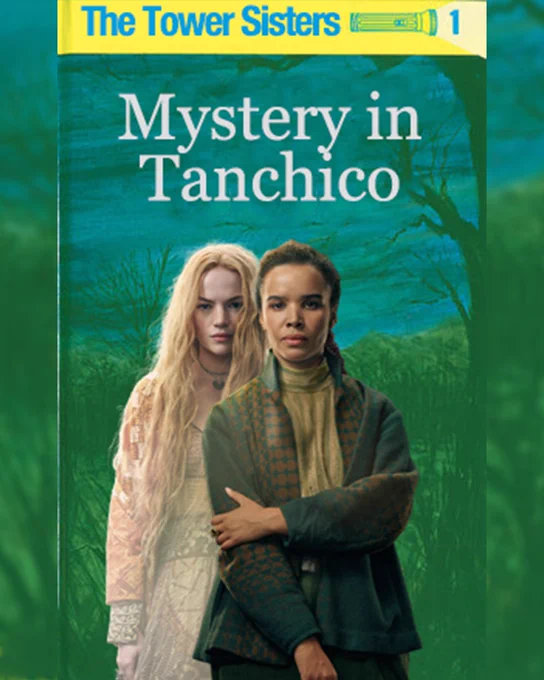 A fake book cover inspired by the characters Elayne Trakand and Nynaeve al’Meara from The Wheel of Time Season 3. The text at the top of the cover reads “The Tower Sisters 1” with the title “Mystery in Tanchico” below it. The actresses Ceara Coveney and Zoë Robins have been photoshopped onto a green and blue woodland image that resembles a classic detective novel cover.
