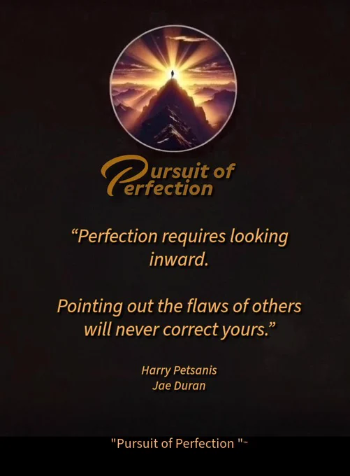 “Perfection requires looking inward. Pointing out the flaws of others will never correct yours.”Harry Petsanis Jae Duran 

#SelfReflection
#PersonalGrowth
#PursuitOfPerfection
#InnerFocus

“Pursuing Perfection Begins with Yourself” by Harry Petsanis, Mindset Consultant

“Pursuit of Perfection”™️