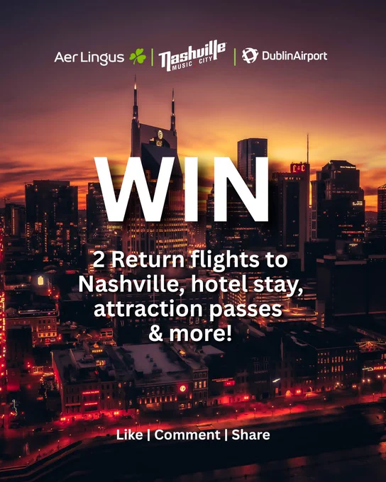 Promotional graphic for a competition to win a trip to Nashville. The image shows the Nashville skyline at sunset with dramatic lighting. Text reads: ‘WIN – 2 Return flights to Nashville, hotel stay, attraction passes & more!’ Logos of Aer Lingus, Nashville Music City, and Dublin Airport are displayed at the top. At the bottom, it says: ‘Like | Comment | Share’