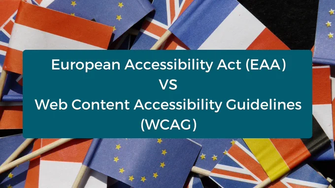 Different types of European flags with text displaying: European Accessibility Act (EAA) VS Web Content Accessibility Guidelines (WCAG)
