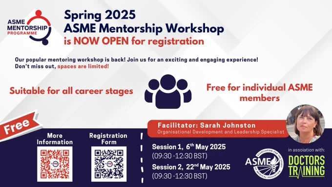 A digital flyer with a light purple background and dark blue accents announcing the "Spring 2025 ASME Mentorship Workshop is NOW OPEN for registration." The ASME Mentorship Programme logo is in the top left. Text encourages joining the "popular mentoring workshop" and notes limited spaces. Key features highlighted are "Suitable for all career stages" and "Free for individual ASME members." An icon of three overlapping silhouettes represents people. A section details the "Facilitator: Sarah Johnston, Organisational Development and Leadership Specialist," accompanied by a headshot. Two session dates are listed: "Session 1, 6th May 2025 (09:30-12:30 BST)" and "Session 2, 22nd May 2025 (09:30-12:30 BST)." Two QR codes are provided, labeled "More Information" and "Registration Form." The ASME logo and "in association with: DOCTORS TRAINING" logo are in the bottom right. A "Free" sticker graphic is in the bottom left.