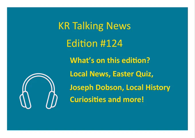 A teal background with yellow text announcing 'KR Talking News Edition #124.' Below, it lists the contents of the edition: 'What’s on this edition? Local News, Easter Quiz, Joseph Dobson, Local History Curiosities and more!' A white outline of headphones is displayed in the bottom left corner.