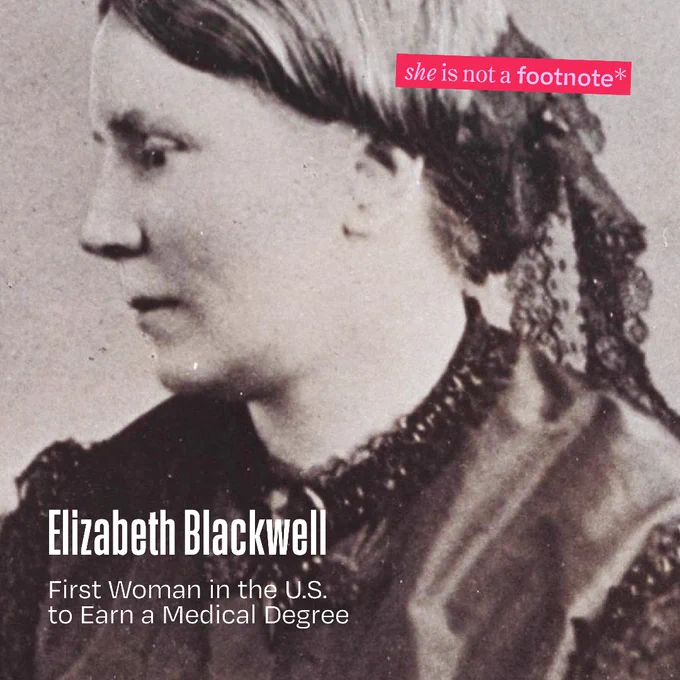 A historical photo of Elizabeth Blackwell. On-asset text reads: "Elizabeth Blackwell", "First Woman in the U.S. to Earn a Medical Degree", and "she is not a footnote".