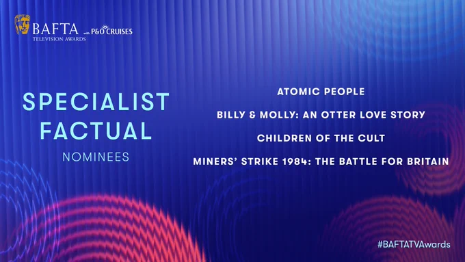 A blue graphic card with pink and peach rippled circles. The card is titled "Specialist Factual” and the iconic BAFTA mask sits to the top left of the card with a typographic logo that reads 'Television Awards' with the P&O Cruises logo beside it.  The nominees are listed on the right-hand side in alphabetical order.
