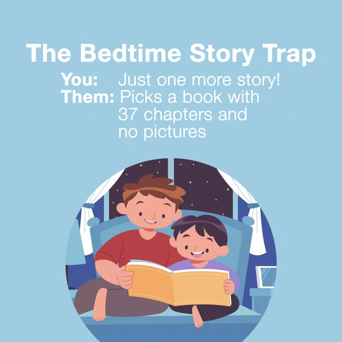 Graphic illustration of an adult reading a story with a child and the words 'The Bedtime Story Trap' and You: Just one more story! Them: Picks a book with 37 chapters and no pictures