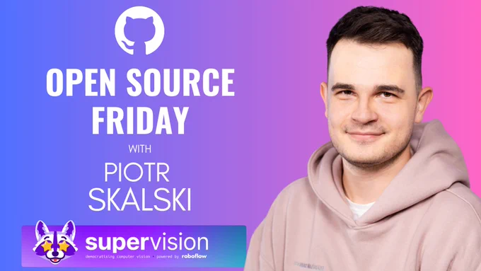Promotional image for Open Source Friday featuring Piotr Skalski, with the Supervision logo and Roboflow logo included in the design. The background is purple and blue, and Piotr is smiling, wearing a light pink hoodie.