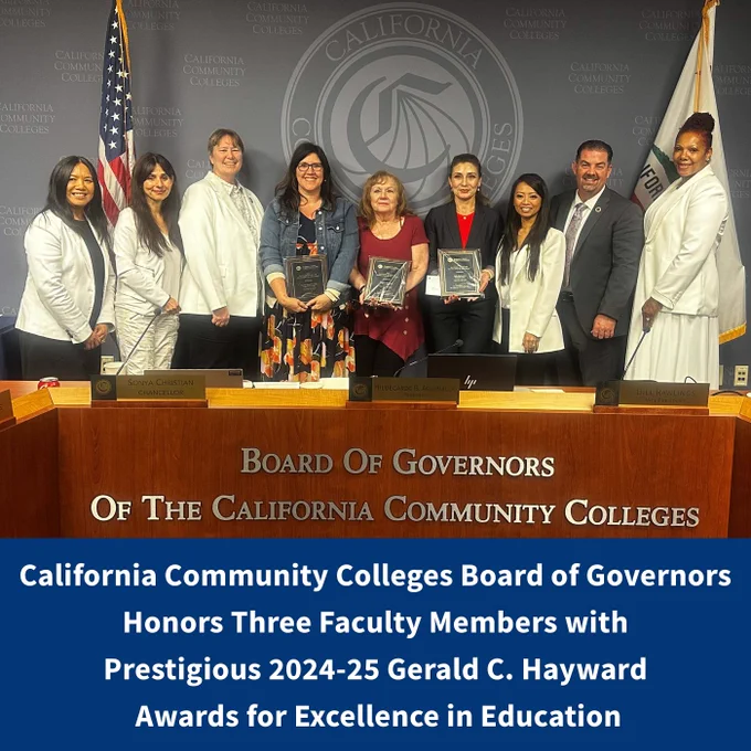 Group of people standing in front of the California COmmunity COlleges seal in the boardroom, three holding award plaques. 
California Community Colleges Board of Governors 
Honors Three Faculty Members with 
Prestigious 2024-25 Gerald C. Hayward 
Awards for Excellence in Education