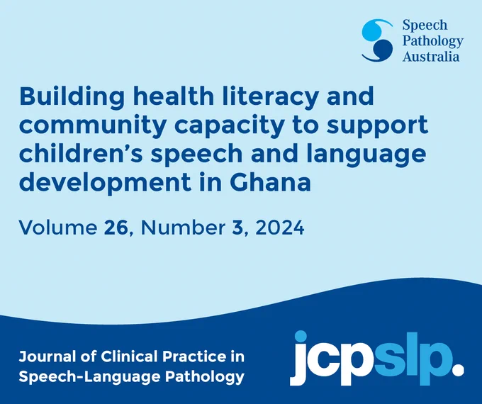 This graphic is a promotion for the JCPSLP Vol 26 No 3 article called “Building health literacy and community capacity to support children’s speech and language development in Ghana”. 