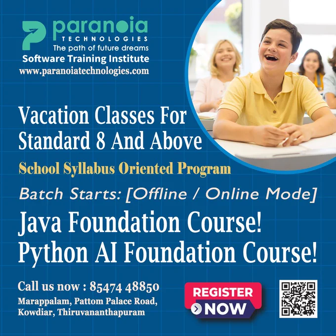 Vacation Classes for Standard 8 And Above Students
🎯 School Syllabus Oriented Programs
🏉 Java Foundation Course!
🏉 Python AI Foundation Course!
🎯 Batch Starts (Offline / Online Mode)
Register Now!
🖱https://forms.gle/iU1komaVQ1nmZrFX9
📱85474 48850 | 9400768850 | 0471 2728850
🖱www.paranoiatechnologies.com