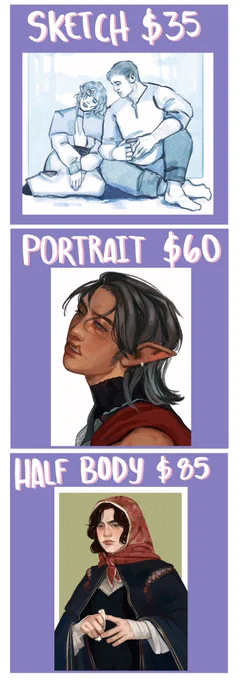 Sketch $35
Portrait $60
Halfbody $85