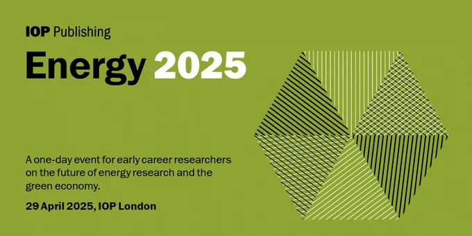 Image shows a green background with a hexagon split into 6 triangles. The text on the image reads:
IOP Publishing - Energy 2025
A one day event for early career researchers on the future of energy research and the green economy.