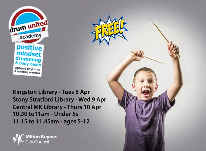 A young boy waving two drum sticks around and smiling. Text reads: Kingston Library - Tuesday 8 Apr, Stony Stratford Library - Wednesday 9 Apr, Central MK Library - Thursday 10 Apr. 10.30 to 11am - Under 5s and 11.15 to 11.45am - ages 5-12. Logos: Drum United and MK City Council.
