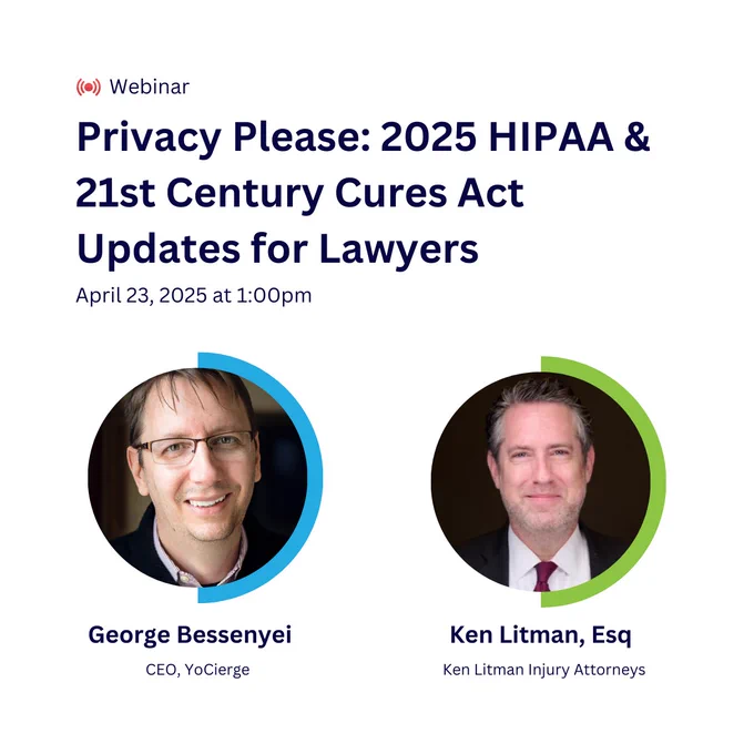 Attention NYS Academy of Trial Lawyers Members: Important HIPAA & 21st Century Cures Act Updates for Trial Lawyers webinar featuring our guest speaker attorney KENNETH LITMAN and CEO of YoCierge Inc. George Bessenyei

Navigating medical record access in personal injury and mass torts cases just got more complex—and more critical.

Recent updates to HIPAA and enforcement of the 21st Century Cures Act have significant implications for how attorneys obtain and use protected health information (PHI). As trial lawyers, understanding these changes is essential to protecting your clients’ rights and ensuring timely access to the medical records you need for your cases.

Key highlights:
• Individual Right of Access is being strictly enforced—delays or unreasonable barriers by providers can now lead to OCR penalties.

• The Information Blocking Rule prohibits healthcare entities from interfering with access, exchange, or use of electronic health information (EHI)—this includes records requests 