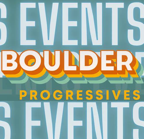 Boulder Progressives Events!