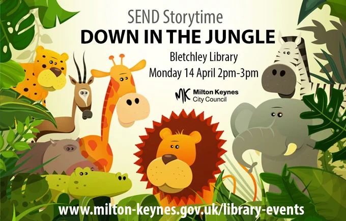 A colourful cartoon jungle frame with text that reads: SEND Storytime, Down in the Jungle, Bletchley Library, Monday 14 April 2pm to 3pm. Link: www.milton-keynes.gov.uk/library-events Logo: MK City Council