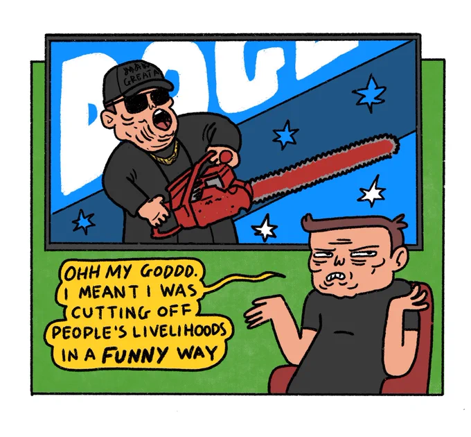 1 panel comic made in response to a video in which Elon Musk whines like a baby about Tim Walz mocking the Tesla stock drop.

Background: a large TV showing Musk wielding a chainsaw at CPAC.

Musk seated in foreground saying: Oh my God. I meant I was cutting off people’s livelihoods in a FUNNY way