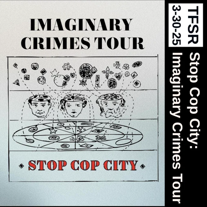 "Imaginary Crimes Tour - Stop Cop City | TFSR 3-30-2025" featuring an alchemy-style drawing with three heads with the skulltops cut off over a flat disc cut into portions with symbols floating above the heads and on the disc