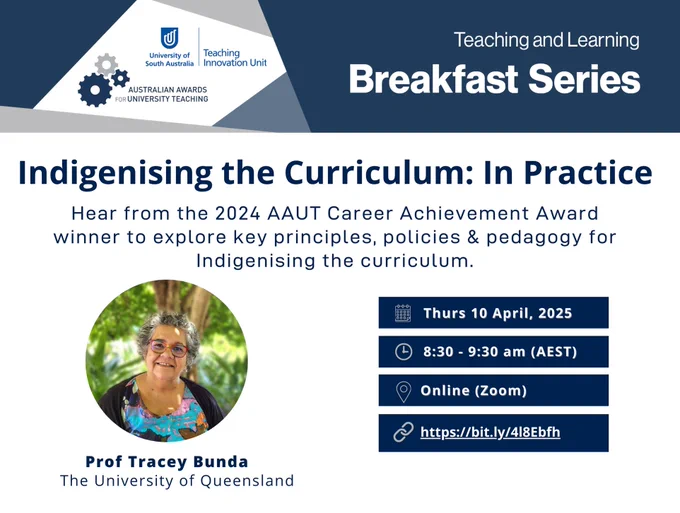 A promotional flyer for a Teaching and Learning Breakfast Series event hosted by the University of South Australia’s Teaching Innovation Unit. The event title, "Indigenising the Curriculum: In Practice", is prominently featured in bold text. Below, a description states:
Hear from the 2024 AAUT Career Achievement Award winner to explore key principles, policies & pedagogy for Indigenising the curriculum.
Image of Prof Tracey Bunda, along with key details (the same as those listed in the description of the X post) are included. 