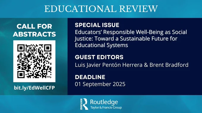 Educational Review journal title appears at the top. Routledge Taylor & Francis Group logo appears at the bottom. The following text appears on blue backgrounds. Special Issue: Educators’ Responsible Well-Being as Social Justice: Toward a Sustainable Future for Educational Systems. Guest Editors: Luis Javier Pentón Herrera & Brent Bradford. Deadline: 01 September 2025. QR code and short URL link to the full Call for Abstracts: bit.ly/EdWellCFP
