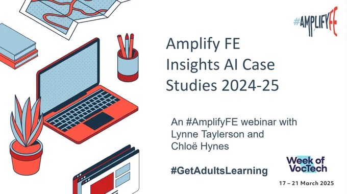 The graphic promotes an #AmplifyFE webinar titled "Amplify FE Insights AI Case Studies 2024-25." It features presenters Lynne Taylerson and Chloë Hynes, scheduled for 17-21 March 2025 during the Week of VocTech. The design includes visuals such as a laptop, a potted plant, a pencil holder, stacked books, and a map, alongside the hashtags #AmplifyFE and #GetAdultsLearning.
