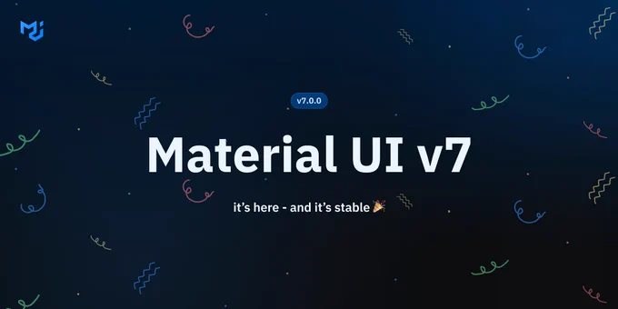 Material UI v7 is here, and it's stable!