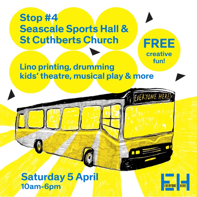 An illustration of our Everyone Here Spark Bus. The text reads - Seascale Cports Hall & St Cuthberts Church. Lino printing, drumming, kids' theatre, musical play & more. Sat 5 April 10am-6pm.
