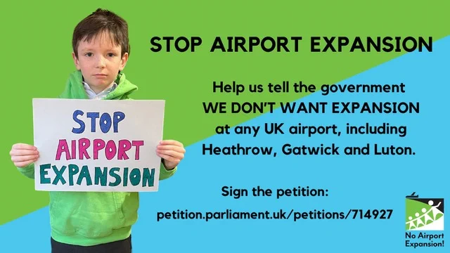 Graphic which reads: Stop Airport Expansion. Help us tell the government we don't want expansion at any UK airport, including Heathrow, Gatwick and Luton. Sign the petition.
To the left of the image is a child holding a handmade placard which reads 'Stop Airport Expansion'