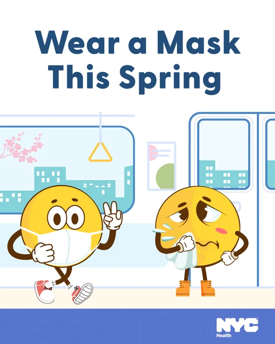 Illustration of two emojis on the subway. One is wearing a well-fitting mask, and the other is looking sick and sneezing, with no mask. Text reads: Wear a Mask This Spring. N Y C Health logo. 