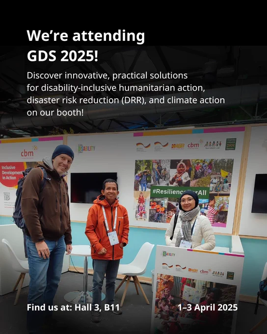 A graphic of 3 people Attendees explore the GDS 2025 booth, showcasing solutions for disability inclusion in humanitarian action and disaster risk reduction. and text that says 'We're attending GDS 2025! Discover innovative, practical solutions for disability-inclusive humanitarian action, disaster risk reduction (DRR), and climate action on our booth! Find us at: Hall 3, B11 1-3 April2025 1-3 April 2025'