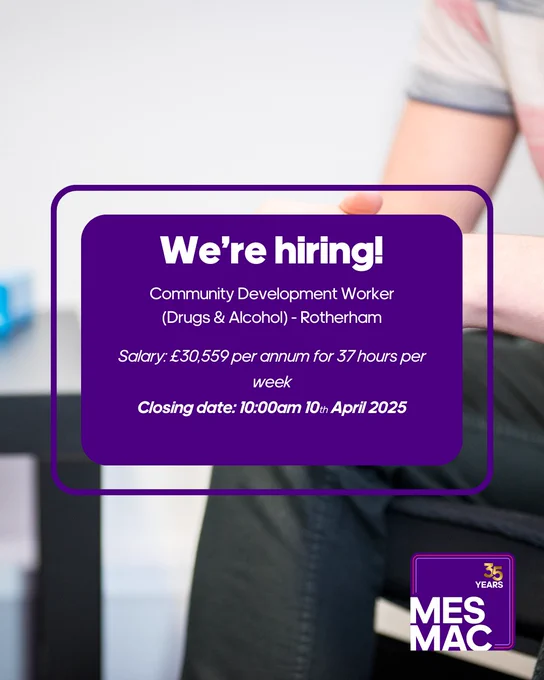 A photo of a person sat with their hands folded. Text reads: We're hiring! Community Development Worker (Drugs & Alcohol) - Rotherham. Salary: £30559 per annum for 37 hours per week. Closing Date: 10am 10th April 2025. MESMAC.