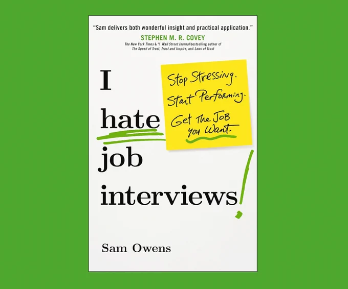 New on the Library Shelf "I Hate Job Interviews: Stop Stressing. Start Performing. Get the Job You Want" by Sam Owens 