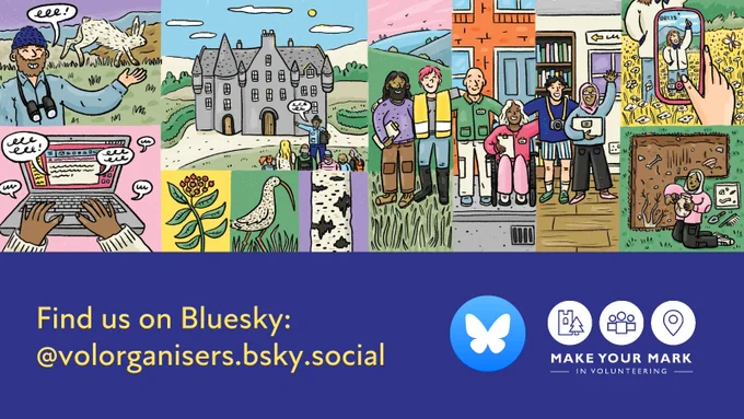 A collage of illustrations showing a range of people doing heritage volunteering roles: digital, outdoor, tour guiding and archaeology. Underneath, there is text that says "Find us on Bluesky: @volorganisers.bsky.social", alongside the Bluesky and Make Your Mark logos.
