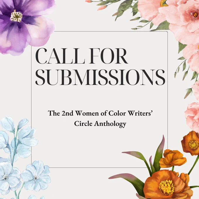 A pale gray background with flower border. Text in middle reads, "Call For Submissions, the 2nd Women of Color Writers' Circle Anthology