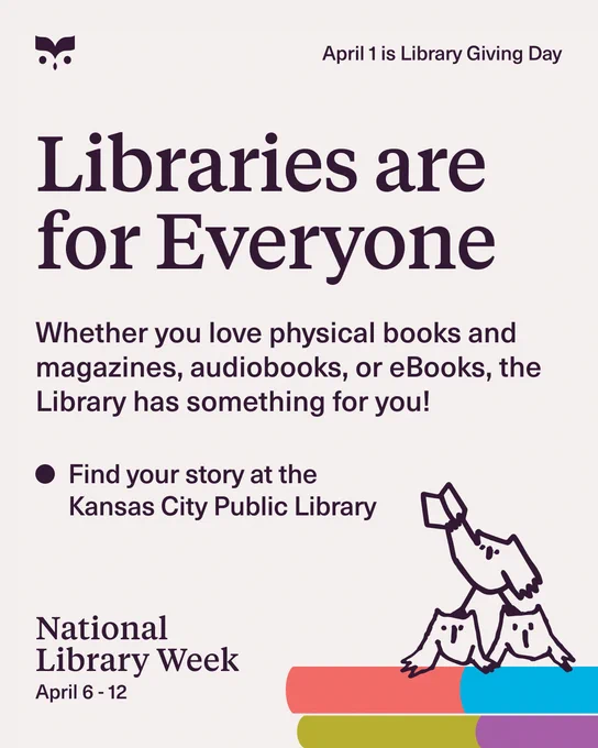 April 1 is Library Giving Day.

Libraries are for everyone.

Whether you love physical books and magazines, audiobooks, or eBooks, the Library has something for you!

Find your story at the Kansas City Public Library.

National Library Week April 6-12.