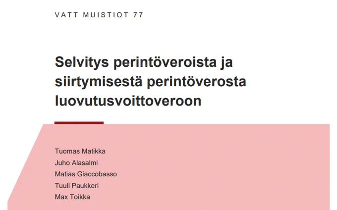 VATT Muistiot 77: Selvitys perintöverosta ja siirtymisestä perintöverosta luovutusvoittoveroon. Tuomas Matikka, Juho Alasalmi, Matias Giaccobasso, Tuuli Paukkeri ja Maxt Toikka