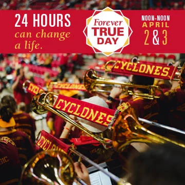 Promotional image for an event titled 'Forever True Day' featuring Iowa State Cyclones fans in red apparel playing trombones with 'Cyclones' banners, scheduled from noon to noon, April 2 & 3, with text saying '24 hours can change a life.'