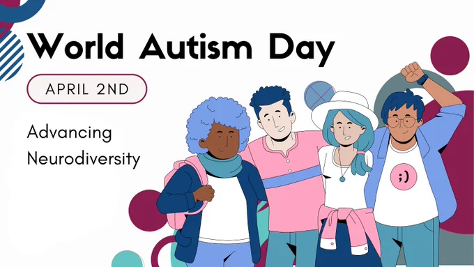 The graphic reads, "World Autism Day - April 2nd, Advancing Neurodiversity". There are four people standing together with arms linked across each other's backs. One person has a triumphant fist raised into the air.