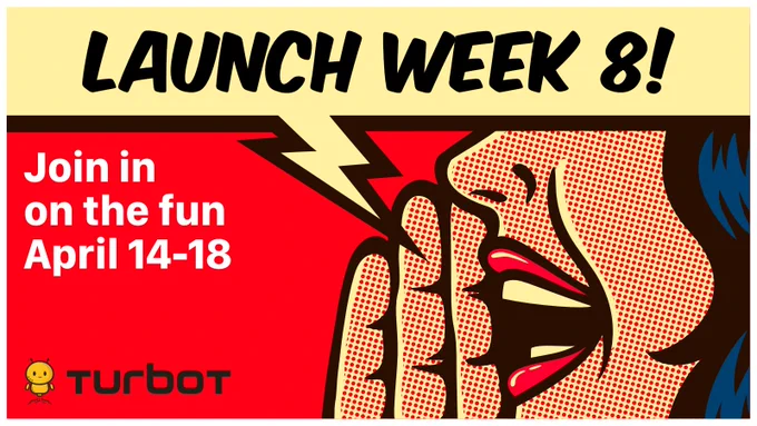 Turbot Launch Week 8

Join in the fun April 14-18