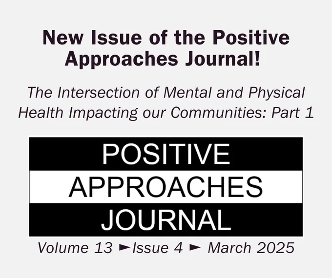 The Positive Approaches logo is on a white background. "New Issue of the Positive Approaches Journal. The Intersection of Mental and Physical Health Impacting our Communities: Part 1. Volume 13, Issue 4, March 2025."