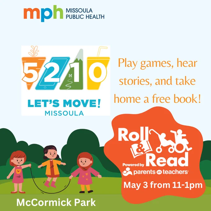 A park with 3 kids playing jump rope. Text says, "Missoula Public Health. 5210 Let's Move Missoula. Play games, hear stories, and take home a free book! Roll And Read. Powered by Parents As Teachers. May 3 from 11-1pm. McCormick Park."