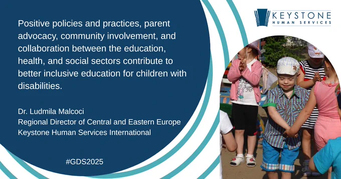 Graphic with a photo of children dancing and playing outside. The text says: Positive policies and practices, parent advocacy, community involvement, and collaboration between the education, health, and social sectors contribute to better inclusive education for children with disabilities. – Dr. Ludmila Malcoci, Regional Director of Central and Eastern Europe, Keystone Human Services International.