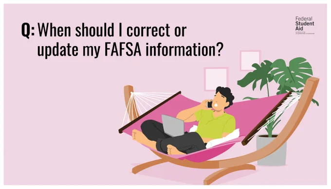 When should I correct or update my FAFSA information? 