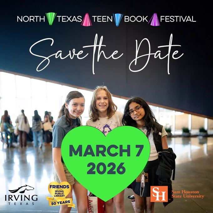 Three smiling tween girls standing in a convention center lobby. Text reads:

North Texas Teen Book Festival
Save the Date
March 7, 2026

Irving Texas
Friends of the Irving Public Library
Sam Houston State University