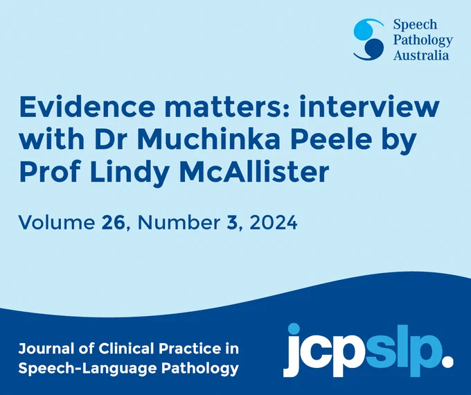 This graphic is a promotion for the JCPSLP Vol 26 No 3 article called “Evidence matters: interview with Dr Muchinka Peele by Prof Lindy McAllister”.