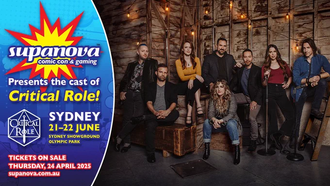 A group photo of the cast of 'Critical Role'. Text reads: "Supanova Comic Con & Gaming [logo] presents the cast of Critical Role [logo]! Sydney: 21-22 June [at the] Sydney Showground Olympic Park. Tickets on sale Thursday, 24 April 2025. supanova.com.au".