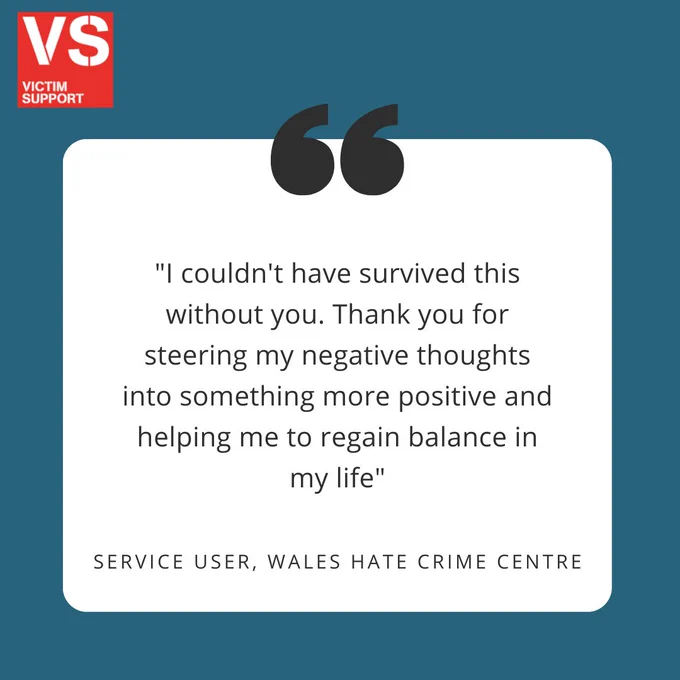 Black text on a white square on a teal background. At the top of the white square is a large black icon of quotation marks. Text contains a quote which reads “I couldn’t have survived this without you. Thank you for steering my negative thoughts into something more positive and helping me to regain balance in my life”. Underneath, text in block capitals reads: “Service user, Wales Hate Crime Centre”