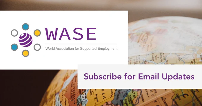 WASE. World Association for Supported Employment. Subscribe for Email Updates. Globe. 