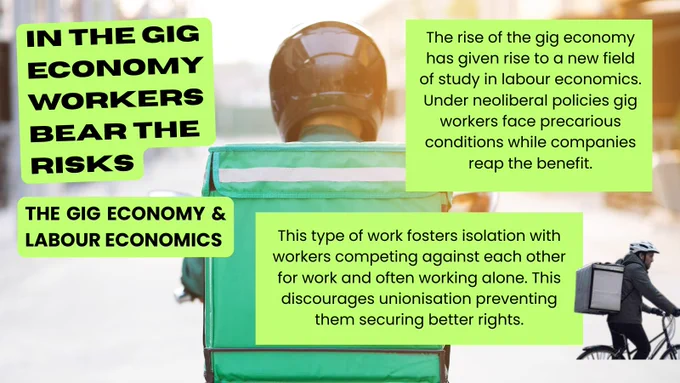 Photo of a food delivery driver with text explaining that the gig economy under neoliberal policies benefits companies at the expense of workers. The gig economy has created a new field in labour economics. This type of work is isolating meaning workers are discouraged from unionising.