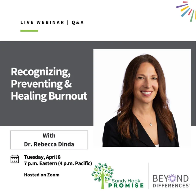 Promotional image for a live webinar titled 'Recognizing, Preventing, & Healing Burnout' scheduled for April 8 at 7 p.m. Eastern. This webinar features Dr. Rebecca Dinda, partnered with Sandy Hook Promise and Beyond Differences organizations. Includes a smiling individual with long brown hair wearing a black blazer.